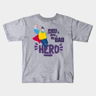 hero - happy fathers day to my dad Kids T-Shirt